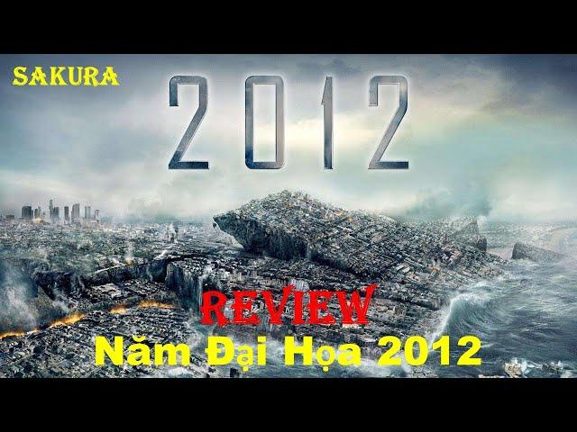 REVIEW PHIM NĂM ĐẠI HỌA 2012 || SAKURA REVIEW