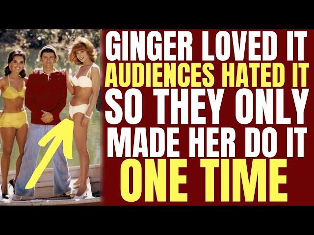 WOW! Ginger from Gilligan's LOVED IT but audiences HATED IT so she only had to do it one time!