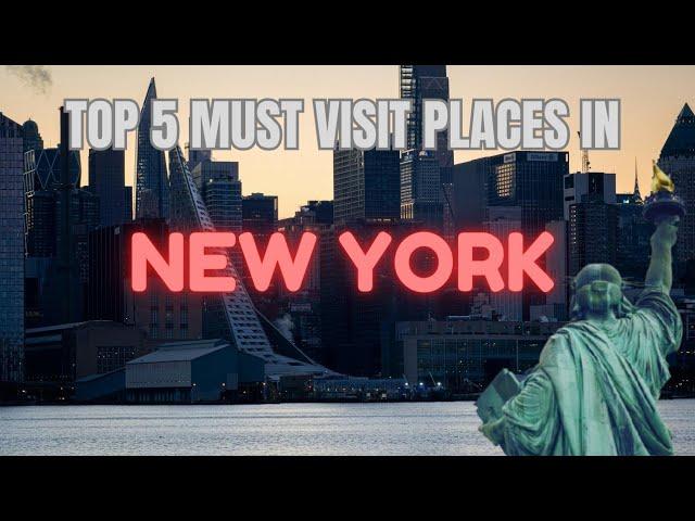 Top 5 Places to Visit in New York in 2024