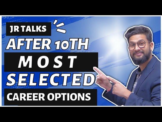 After 10th Most Selected Career Options | JR Talks |