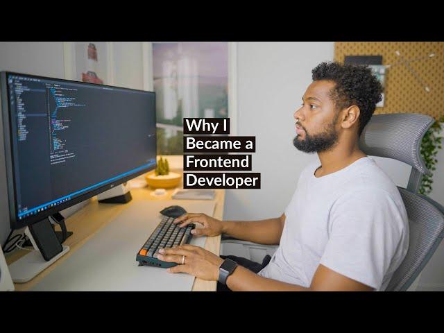 Why I Became a Frontend Developer