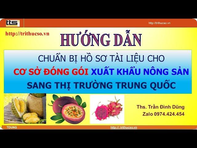 Hướng dẫn chuẩn bị Hồ sơ cho Cơ sở đóng gói xuất khẩu nông sản sang Trung Quốc