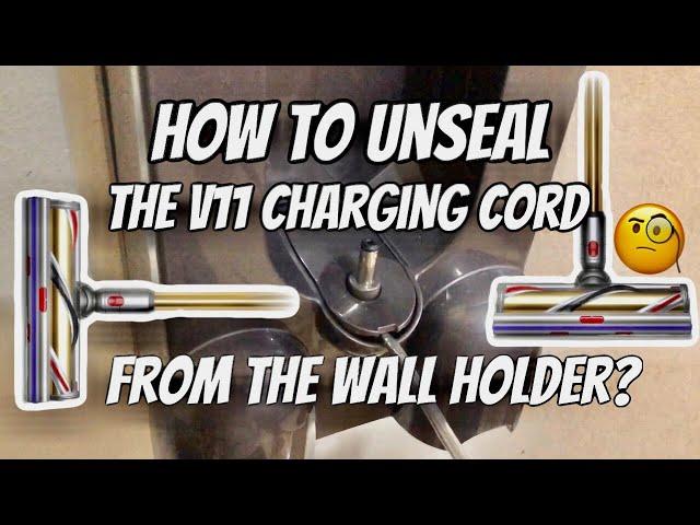 how to unseal Dyson V11 charging cord from the wall holder?