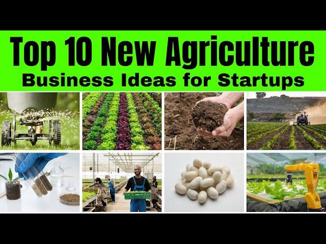 Top 10 New Agriculture Business Ideas for Startups