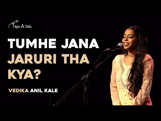 Tumhe Jana Zaruri Tha Kya? - Vedika Kale | Hindi | Tape A Tale