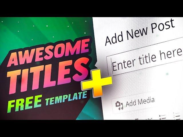 WATCH! How to Write Ethical Clickbait Titles TEMPLATE INCLUDED