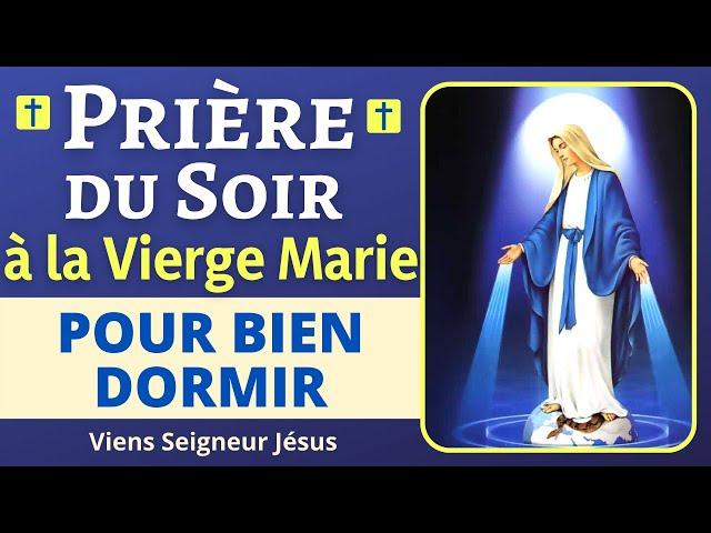  Prière du SOIR à la VIERGE MARIE - Prière PUISSANTE de Protection Avant de Dormir à MARIE