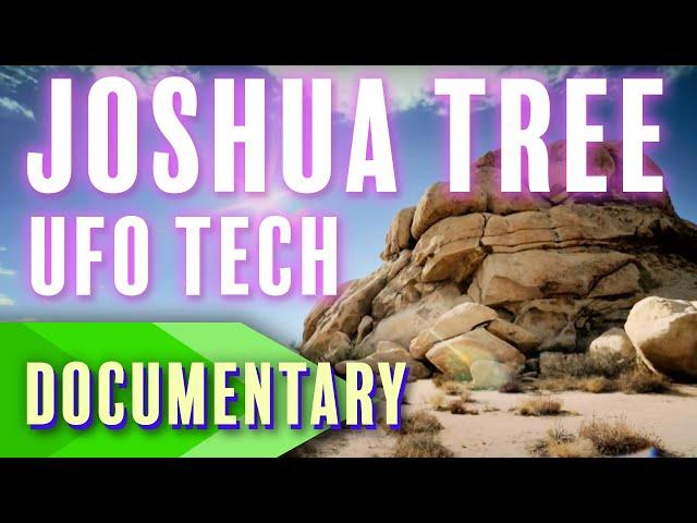 Joshua Tree National Park: UFO Technology | Full Documentary