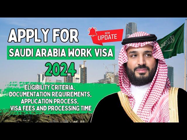 Saudi Arabia Work Visa 2024 | Saudi Arabia Work Visa Process - Saudi Arabia Immigration