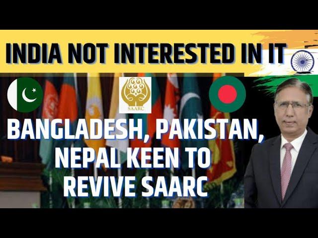 Bangladesh, Pakistan, Nepal Keen to revive SAARC, India not Interested