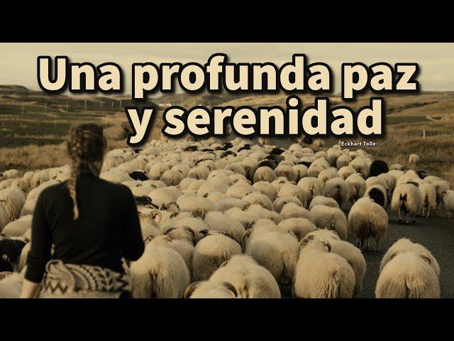 UNA PROFUNDA PAZ Y SERENIDAD - Eckhart Tolle