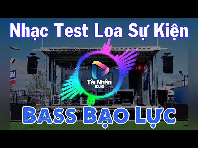 Nhạc Test Loa Sự Kiện 1 || Bass Gọn