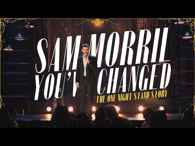 The One Night Stand Story | Sam Morril - You've Changed