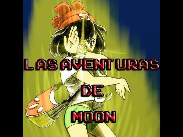 Las aventuras de moon (pokemon sol/luna) parte 1¿