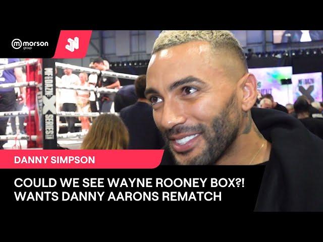 WAYNE ROONEY TO MISFITS BOXING?! DANNY SIMPSON GIVES HIS THOUGHTS, TARGETS DANNY AARONS REMATCH!