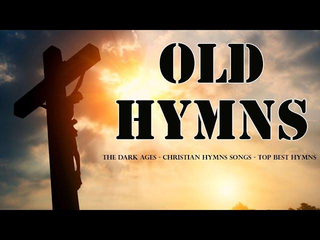 The Dark Ages - christian hymns songs - top best hymns