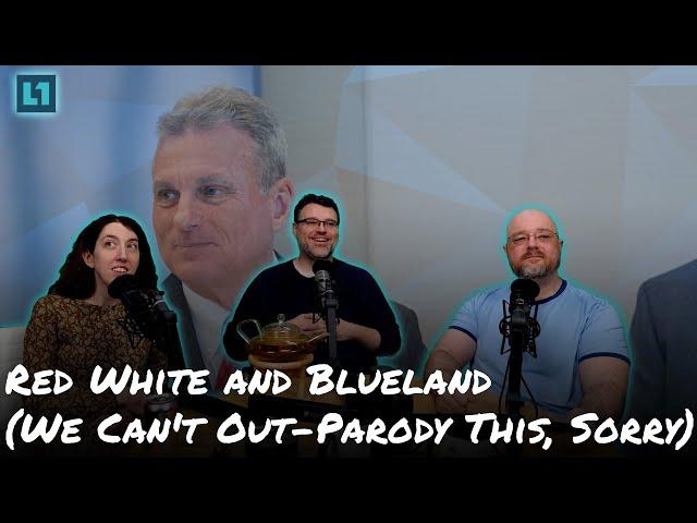 The Level1 Show February 21 2025: Red White and Blueland (We Can't Out-Parody This, Sorry)