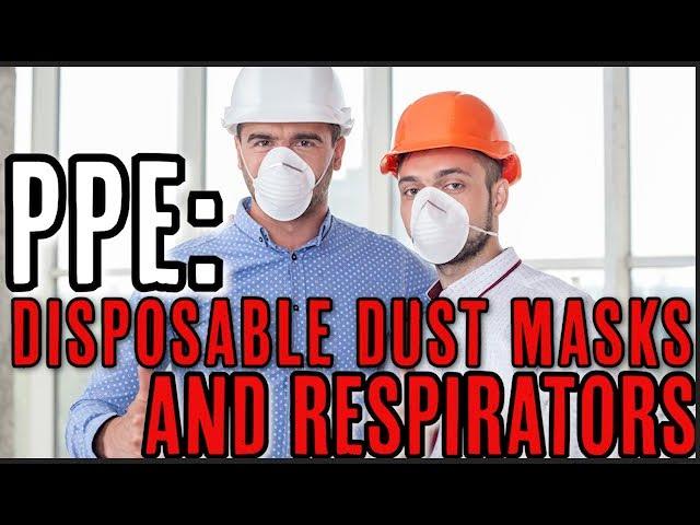 PPE: DISPOSABLE DUST MASKS AND RESPIRATORS