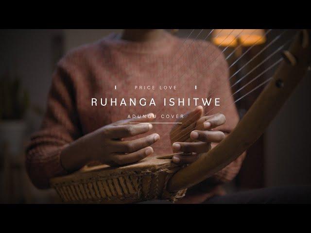 Ruhanga Ishitwe - Price Love | Adungu Cover