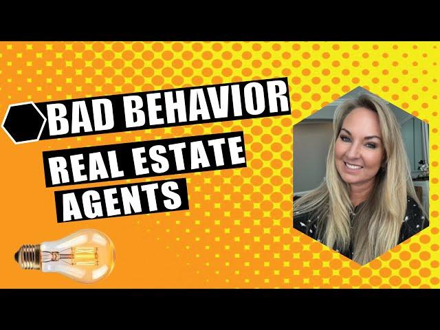 Real Estate Agents Bad Behavior