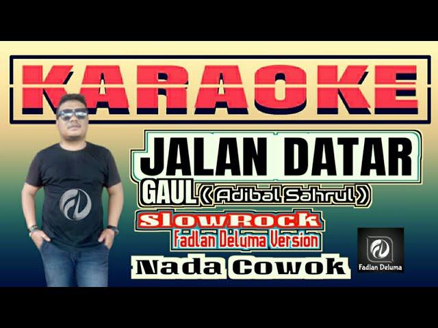 JALAN DATAR Karaoke Nada Cowok Versi POP SlowRock Fadlan Deluma || GAUL