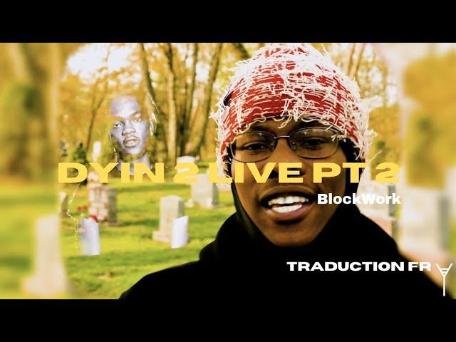 BlockWork ‐ Dyin 2 Live Pt 2 (Traduction FR)