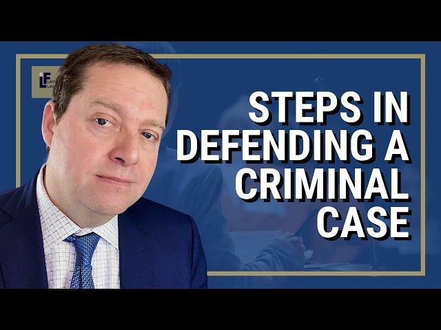 Criminal Defense Attorney Explains the Steps in Defending a Criminal Case | Washington State