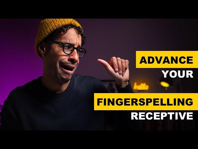 ASL: ADVANCE your FINGERSPELLING RECEPTIVE! (2020)