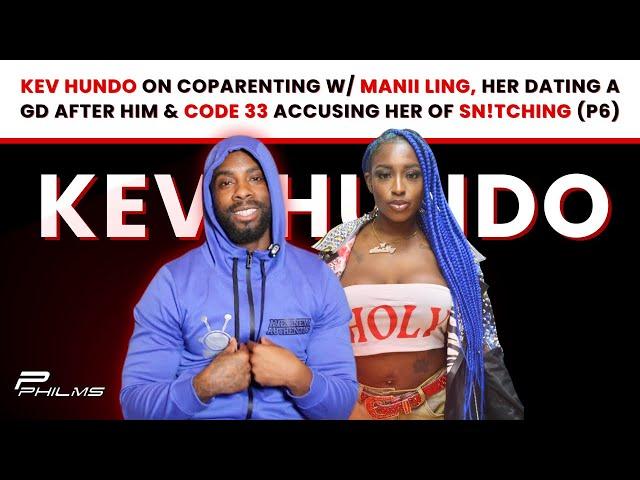 Kev Hundo On Coparenting w/ Manii Ling, Her Dating A GD, & Code 33 Accusing Her Of Sn!tching (P6)