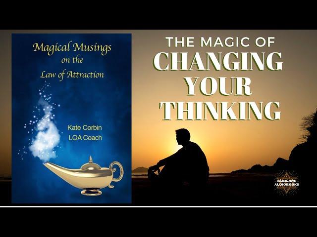 The Magic of Changing Your Thinking! (FULL Audiobook) - Law Of Attraction