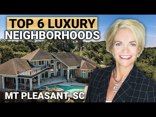 Top 6 Luxury Neighborhoods in MT Pleasant, South Carolina | MUST WATCH