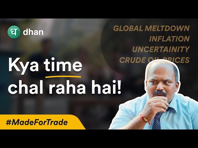 Kya Time Chal Raha Hai! |  Global Meltdown, Inflation, Crude Oil Prices! #MadeForTrade