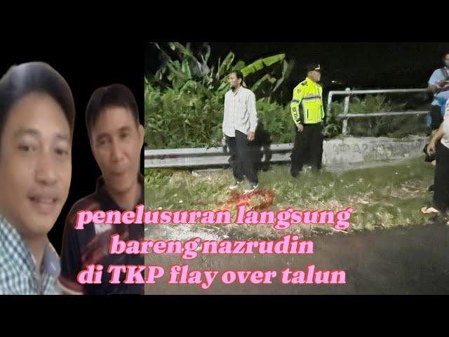 Penelusuran nazrudin ‼️langsung ke TKP flay over talun & gunung jati