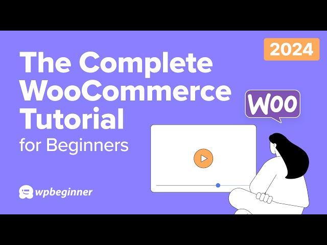 The Complete WooCommerce Tutorial for Beginners (2024)