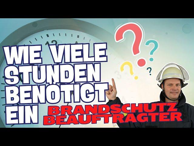 Wie viele Stunden benötigt ein Brandschutzbeauftragter? #Brandschutzdozenten