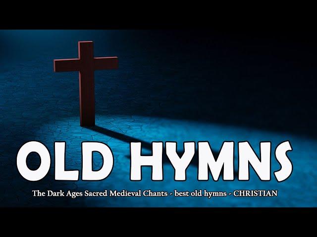 The Dark Ages Sacred Medieval Chants   best old hymns  CHRISTIAN