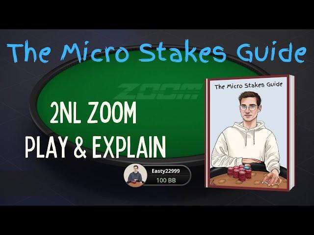 The Micro Stakes Guide - 2NL Zoom Play & Explain! My Advice on the Best Approach to 2NL