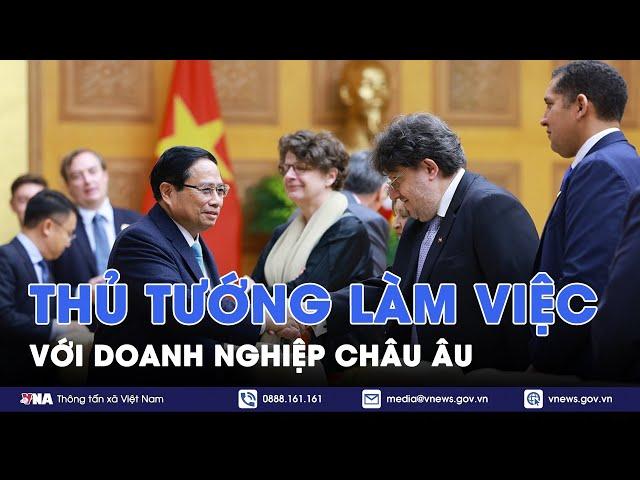 Thủ tướng Phạm Minh Chính làm việc với doanh nghiệp châu Âu; Tàu cá gặp nạn, một người mất tích- VNA