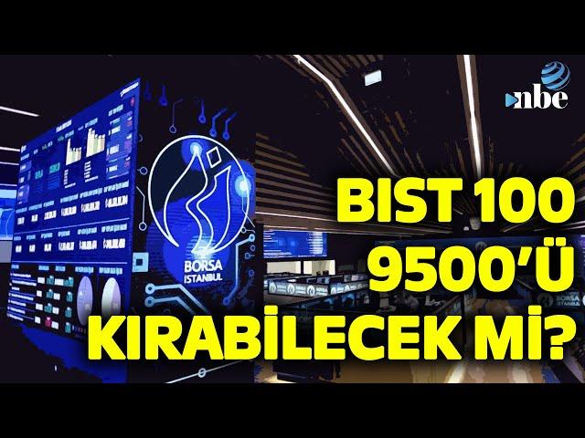 Borsa Faiz İndirimini Fiyatlıyor! Bist 100 9 Bin 500'ü Geçebilecek mi?