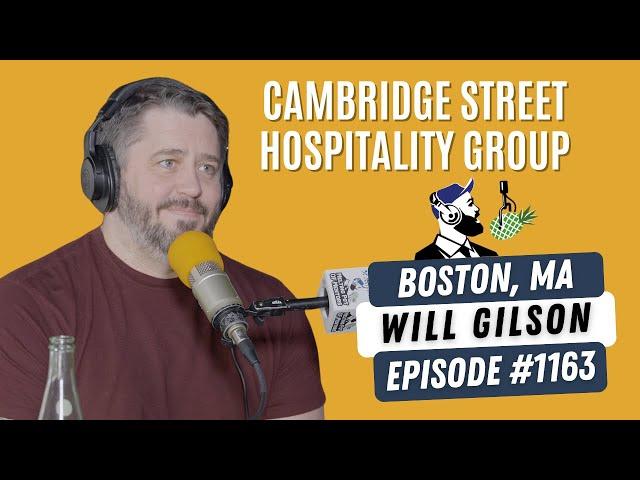 1163: Will Gilson, Executive Chef and Partner at Cambridge Street Hospitality Group