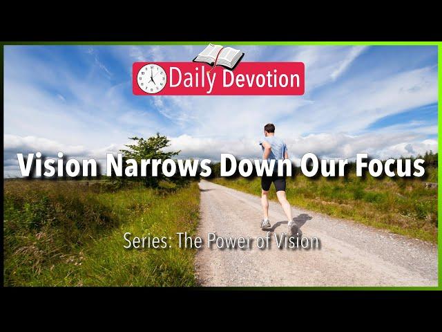 November 12: Philippians 3:13-14 - Vision Narrows Down Our Focus - 365 Daily Devotions