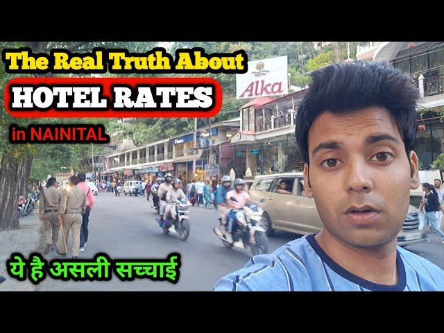 The Real Truth About The HOTEL RATES IN NAINITAL || ये है असली सच्चाई ||