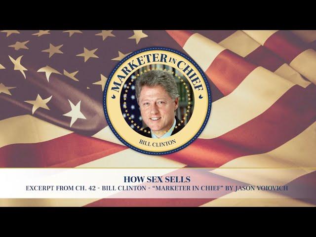 Ch. 42 Bill Clinton - How Sex Sells (Excerpt)