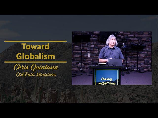 Toward Globalism | Pastor Chris Quintana