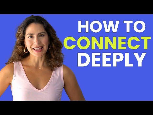 The One Trick to Building Deep Connections