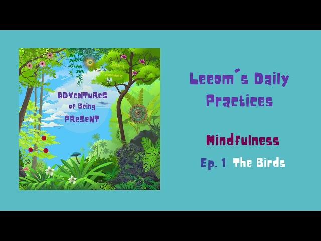 Leeom's Daily Practices   Mindfulness   Ep 1   The Birds