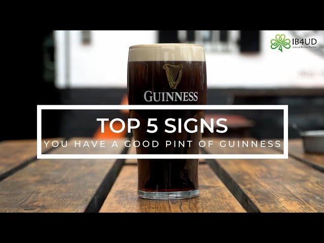 5 signs you have a GOOD PINT of Guinness!