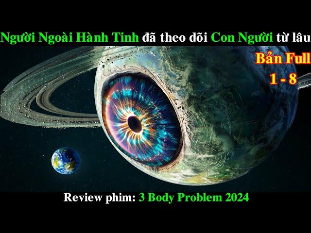 Người Ngoài Hành Tinh đã tìm thấy Con Người từ Lâu | REVIEW PHIM Bài toán 3 Vật Thể 2024