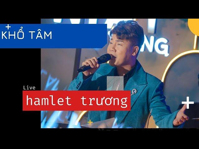 Khổ Tâm (Live @MayLangThangOfficial ) | Hamlet Trương