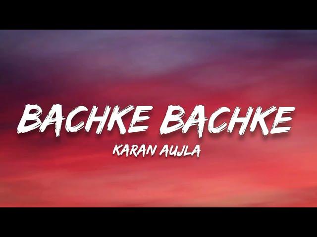 Karan Aujla - Bachke Bachke | (Lyrics) (ft. Yarah) Making Memories | Album